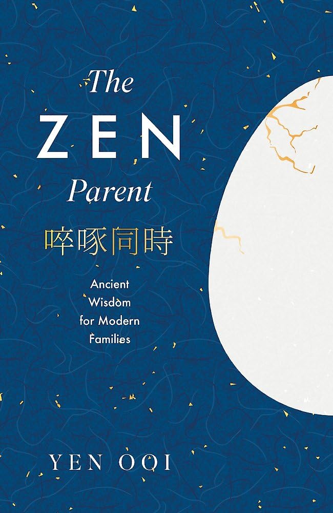 The Zen Parent: Ancient Wisdom for Modern Families