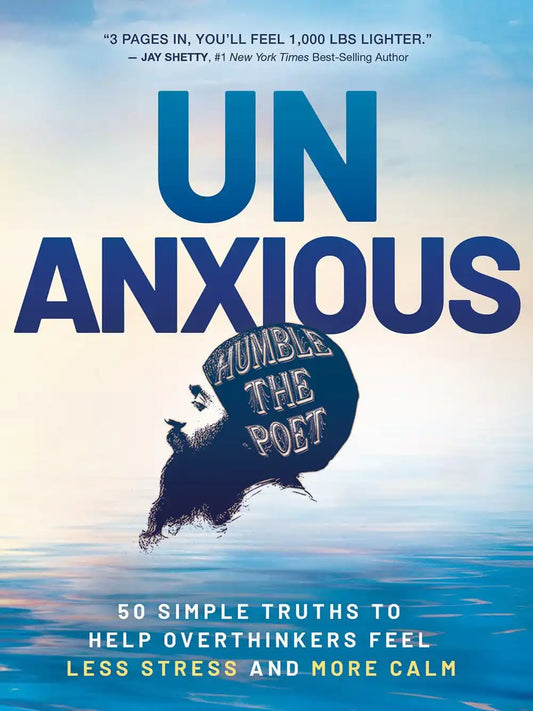 Unanxious:50 Simple Truths To Help Overthinkers Feel Less Stress And More Calm