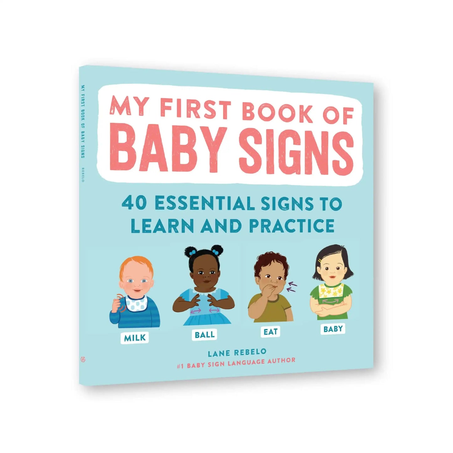 My First Book Of Baby Signs: 40 Essential Signs To Learn And Practice â¬� A Visual Guide To Ear