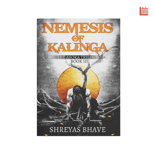 Nemesis Of Kalinga: The Ashoka Trilogy Book Iii