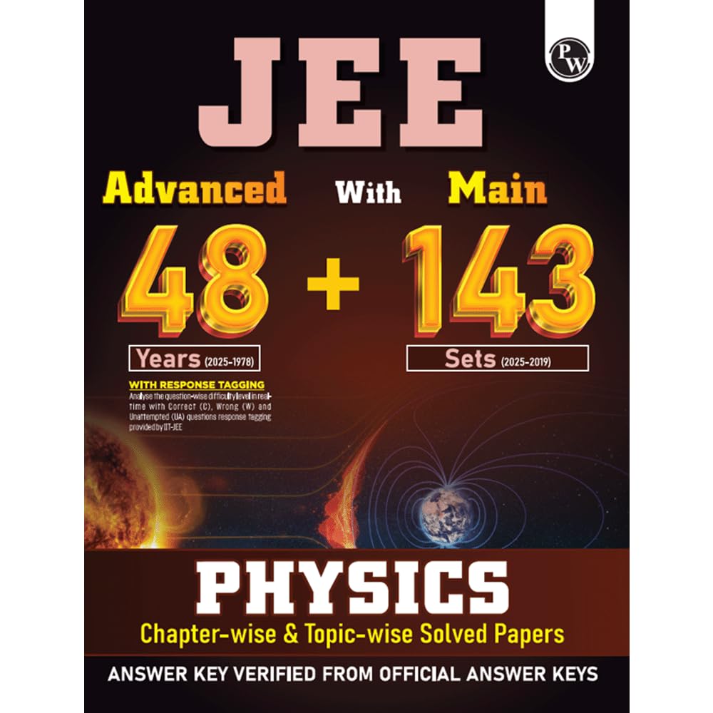 PW JEE Advanced 48 Years (2025-1978) with JEE Main 143 Sets PYQs (2025-2019) Physics | Chapterwise and Topicwise Solved Papers For JEE Main & Advanced 2026 Exams [Paperback] PW