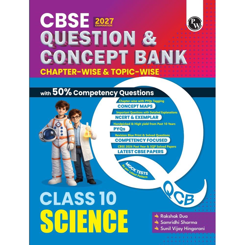 PW CBSE Question & Concept Bank (QCB) Class 10 Science Chapter-wise and Topic-wise Solved Questions By Rakshak Sir, Samridhi Mam, Sunil Vijay Sir For ... Exams with 50% Competency Based Question