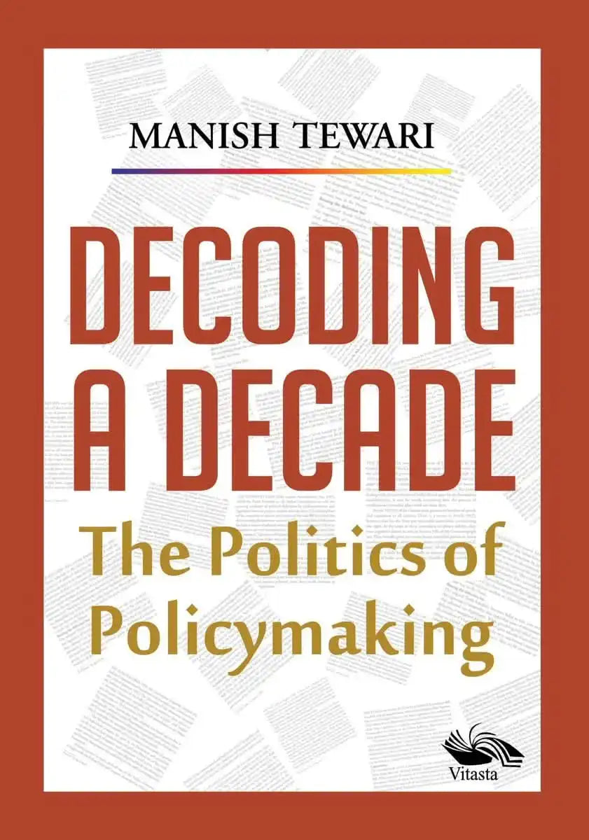 Decoding A Decade
The Politics Of Policy Making