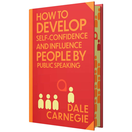 How to Develop Self-Confidence & Influence People by Dale Carnegie: Wilco Classics Sprayed Edge Premium Hardback Edition