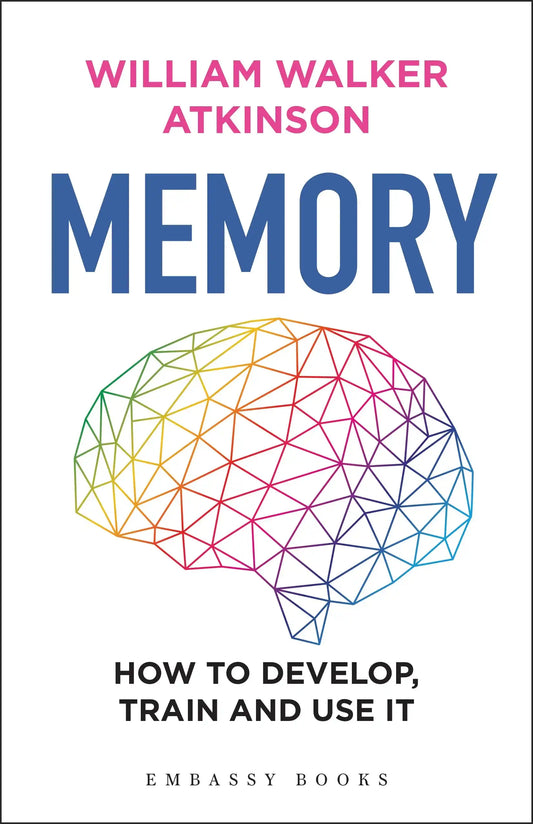 Memory : How To Devlop, Train And Use It