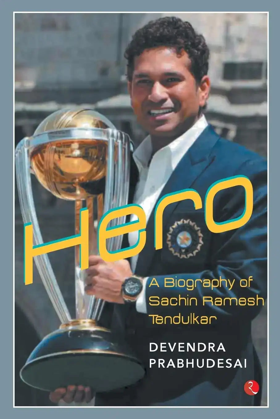 Hero - A Biography Of Sachin Tendulkar