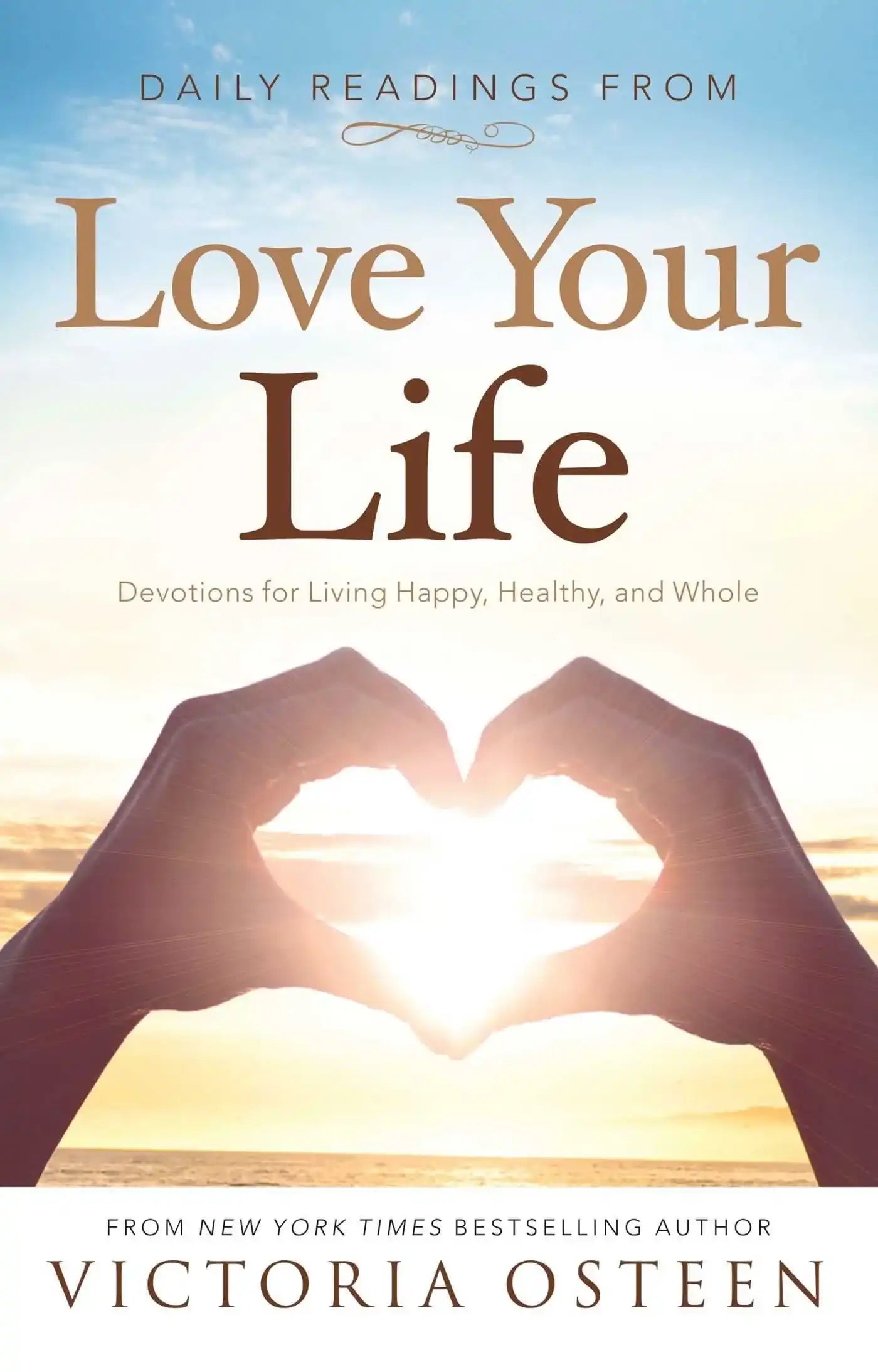 Daily Readings From Love Your Life Devotions For Living Happy, Healthy, And Whole