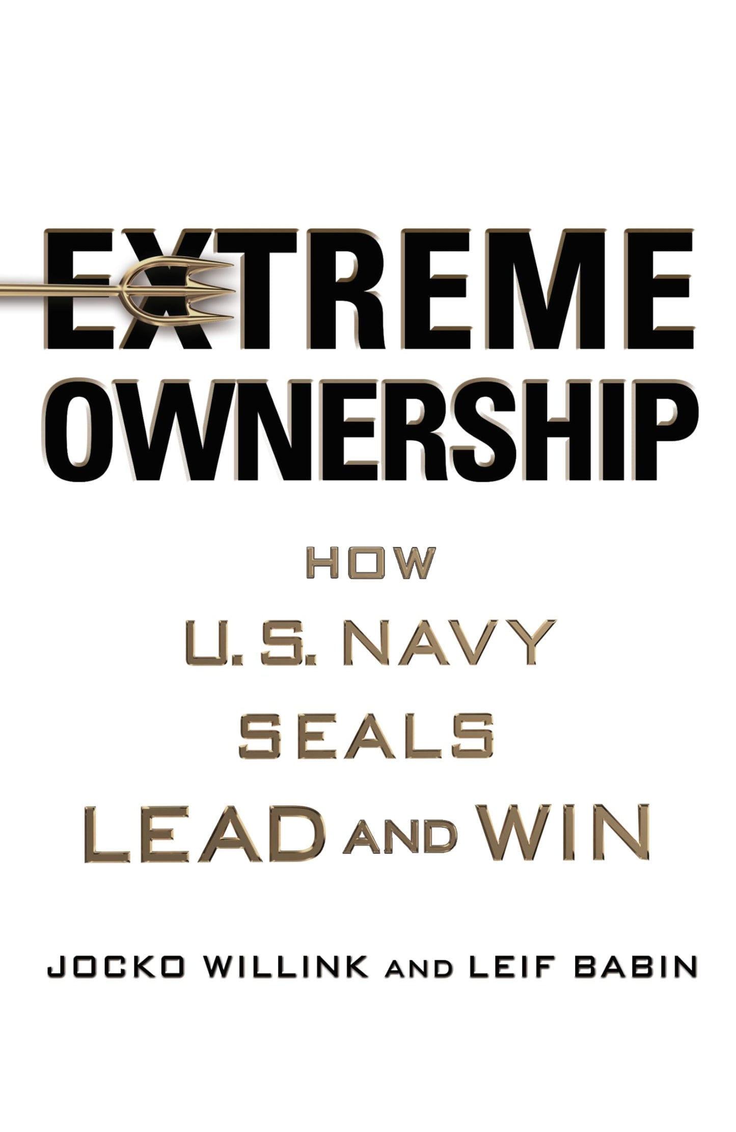 Extreme Ownership:How U.S. Navy Seals Lead and Win