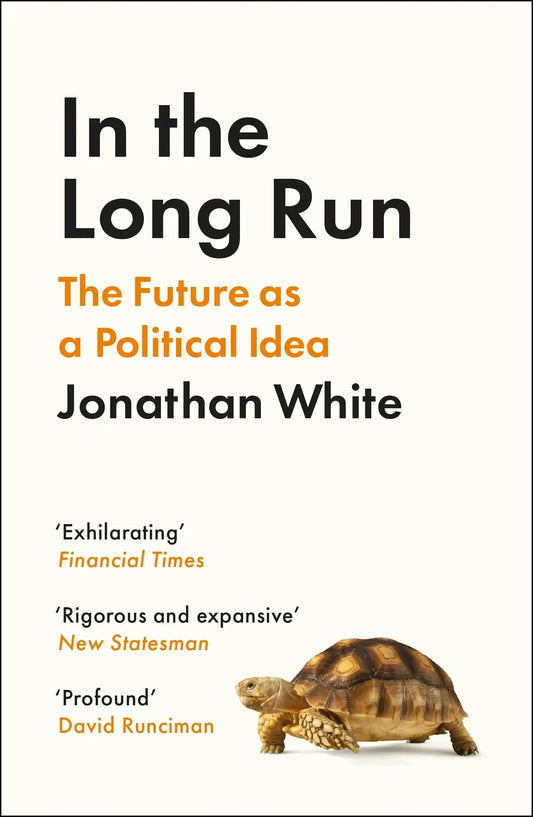 In The Long Run (B Pb): The Future As A Political Idea