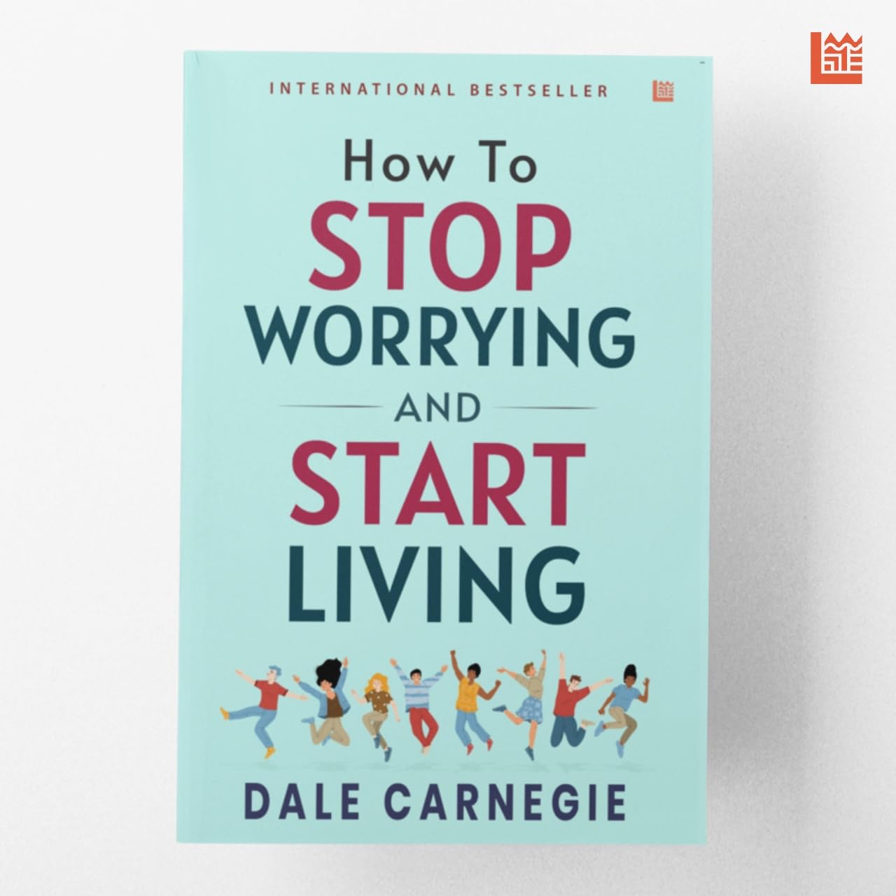 How to Stop Worrying and Start Living by Dale Carnegie [Premium Paperback]: Master Overthinking | Manage Stress & Anxiety | Improve Mindfulness & ... Help Classic | Essential Non Fiction Reads