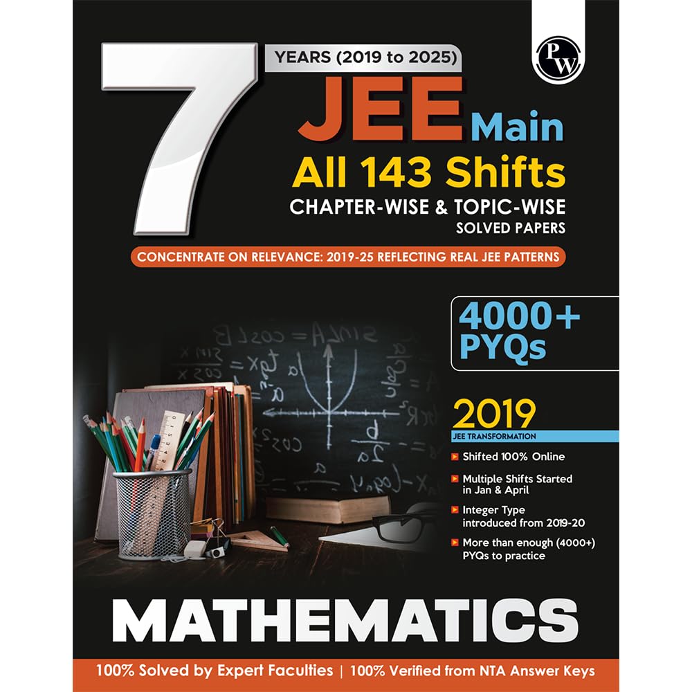 PW JEE Main 7 Years (2019 - 2025) Mathematics All 144 Shifts Online Previous Years Solved Papers Chapterwise and Topicwise PYQs For JEE Main 2026 Exams | Concentrate on Relevance [Paperback] PW