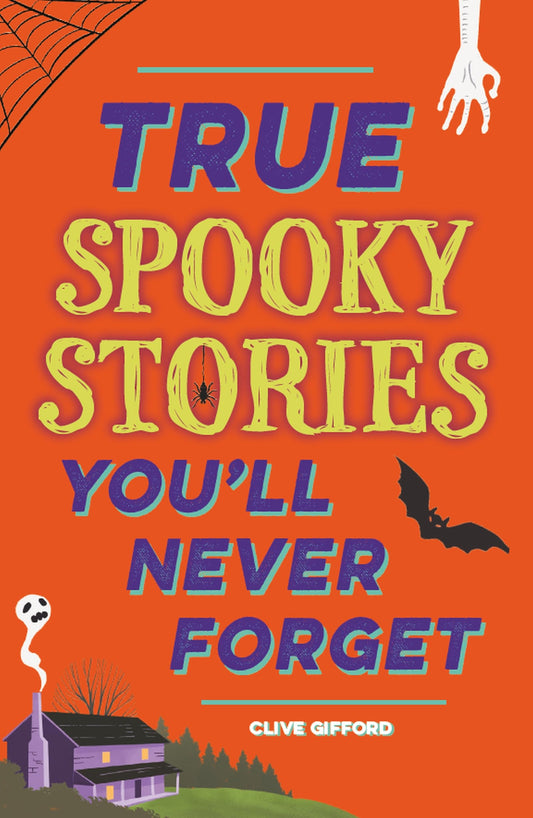 True Stories Youll Never Forget: True Spooky Stories