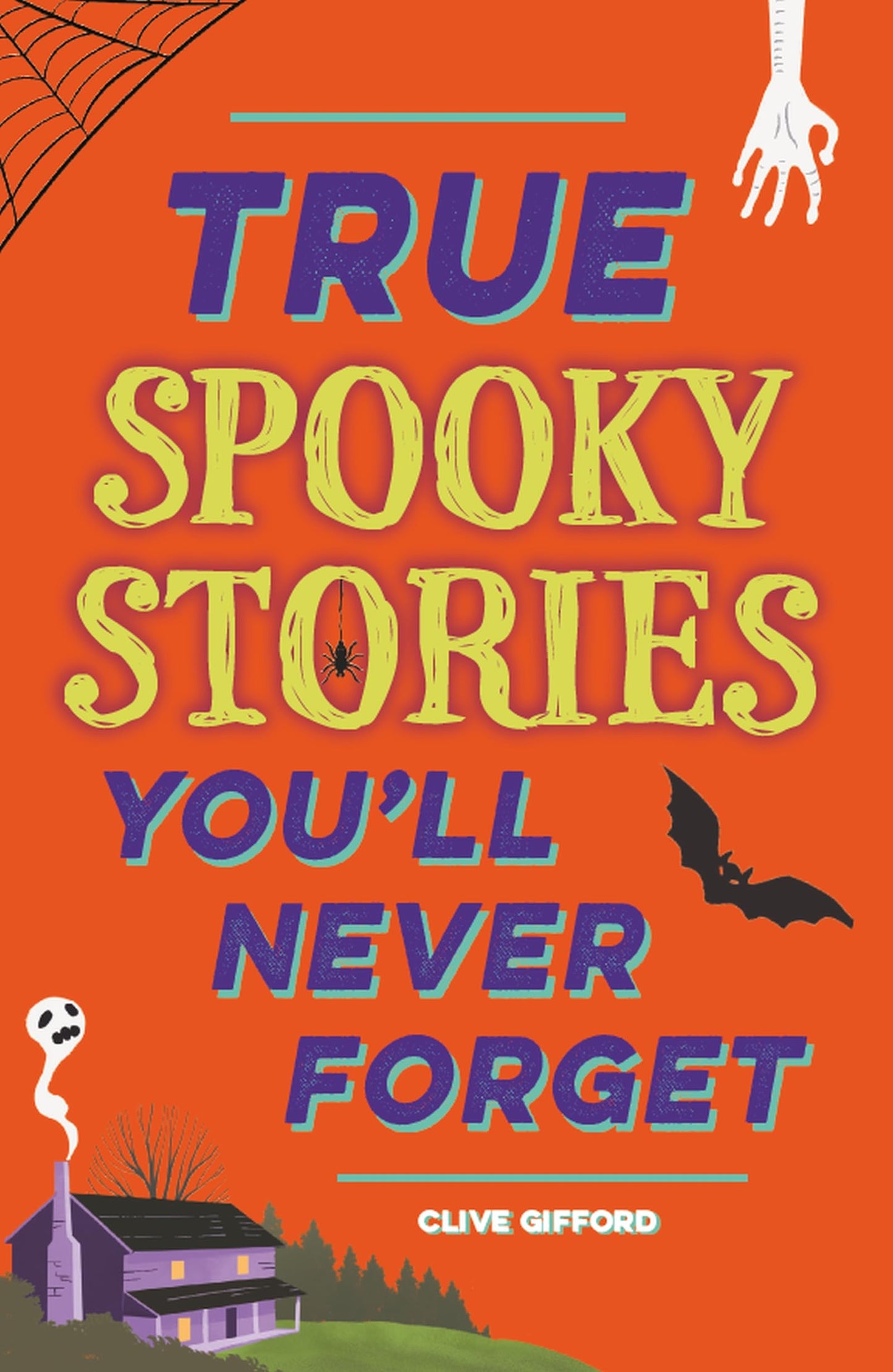 True Stories Youll Never Forget: True Spooky Stories