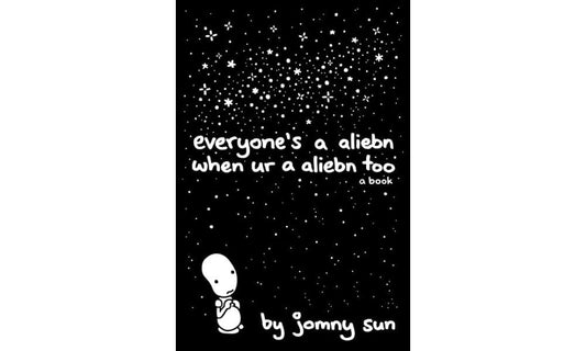 Everyone'S A Aliebn When Ur A Aliebn Too