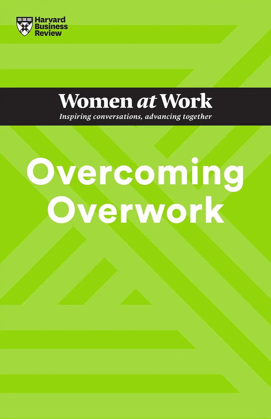 Overcoming Overwork (Hbr Women At Work Series)