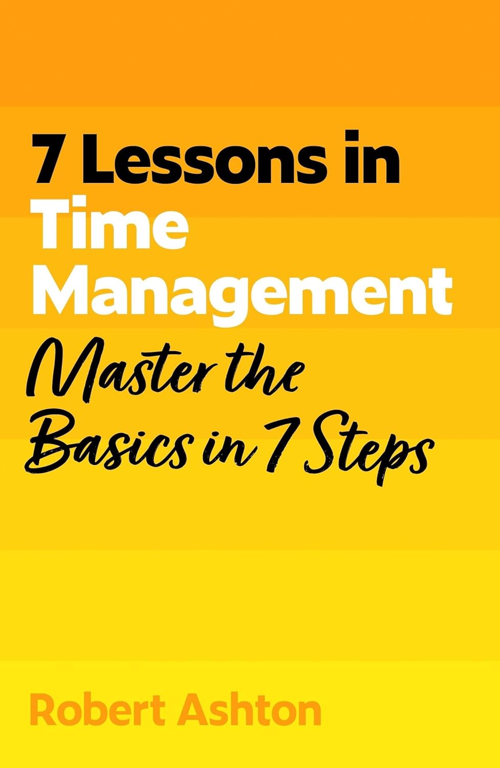 7 Lessons in Time Management: Master Time Management Basics in 7 Steps  Release Date -  18 June 2026