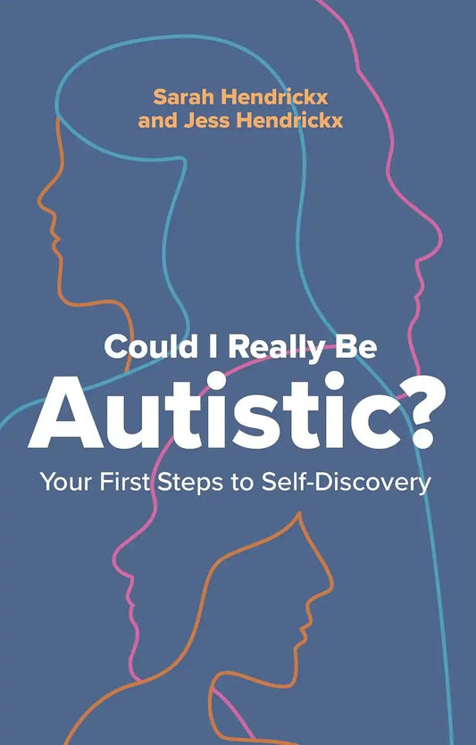 Could I Really Be Autistic?: Your First Steps To Self-Discovery