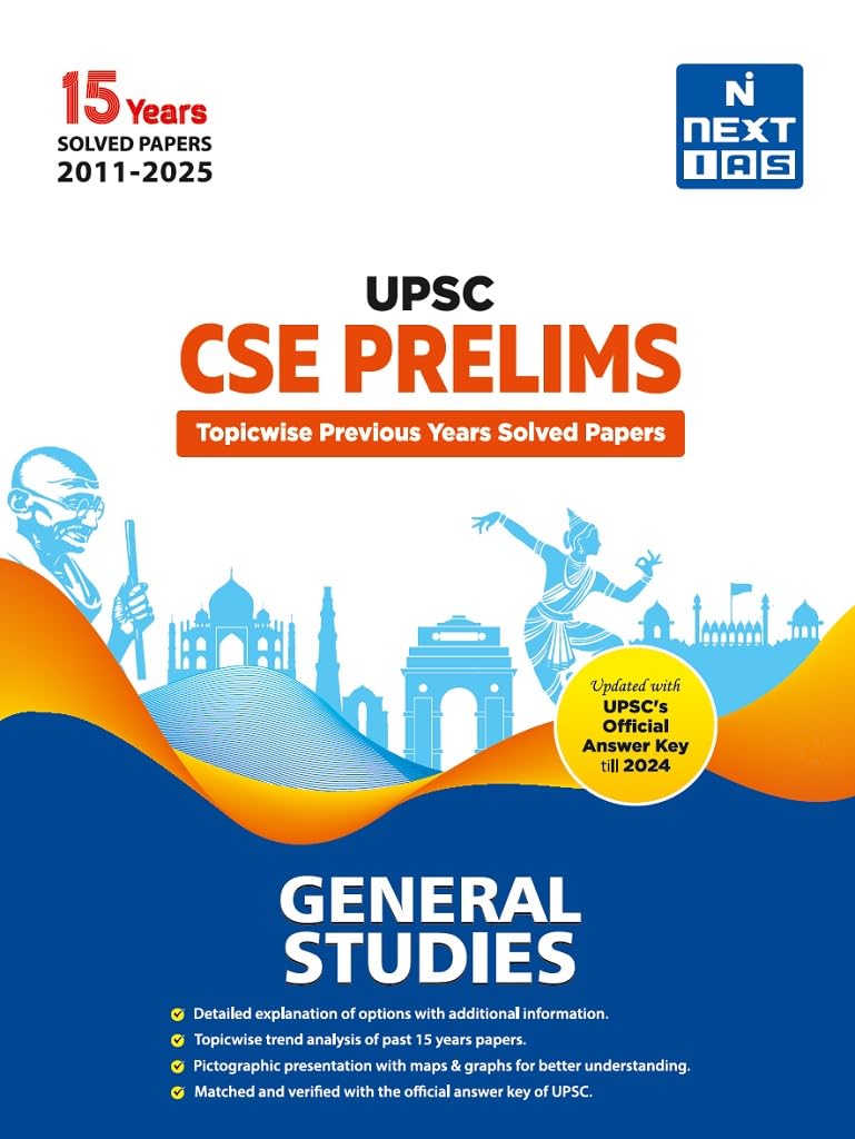 NEXT IAS - UPSC CSE Prelims General Studies Topicwise Previous Year Solved Papers | Includes 15 Year PYQ (2011-2025) | UPSC Civil Services Exam PYQ ... | [Paperback] NEXT IAS Editorial Board