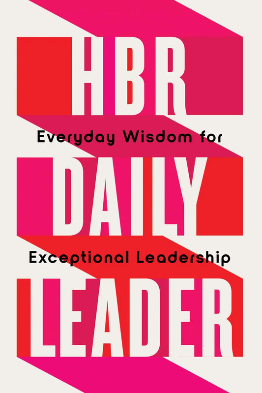 Hbr Daily Leader: Everyday Wisdom For Exceptional Leadership