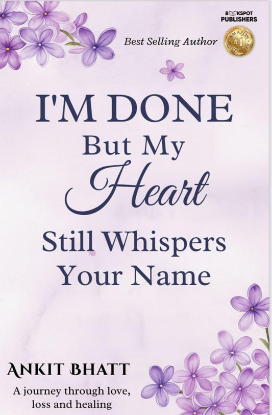 I'm Done , But my heart still whisper your name