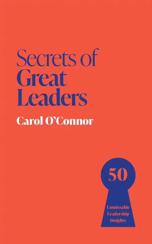 Secrets of Great Leaders: 50 Unmissable Leadership Insights
