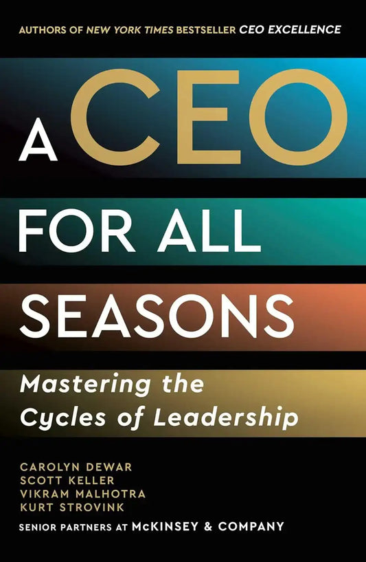 A CEO for All Seasons: Mastering the Cycles of Leadership
