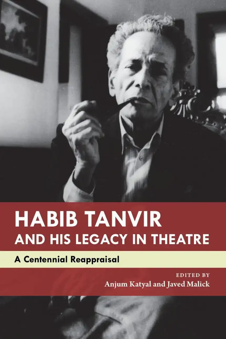 Habib Tanvir And His Legacy In Theatre: A Centennial Reappraisal