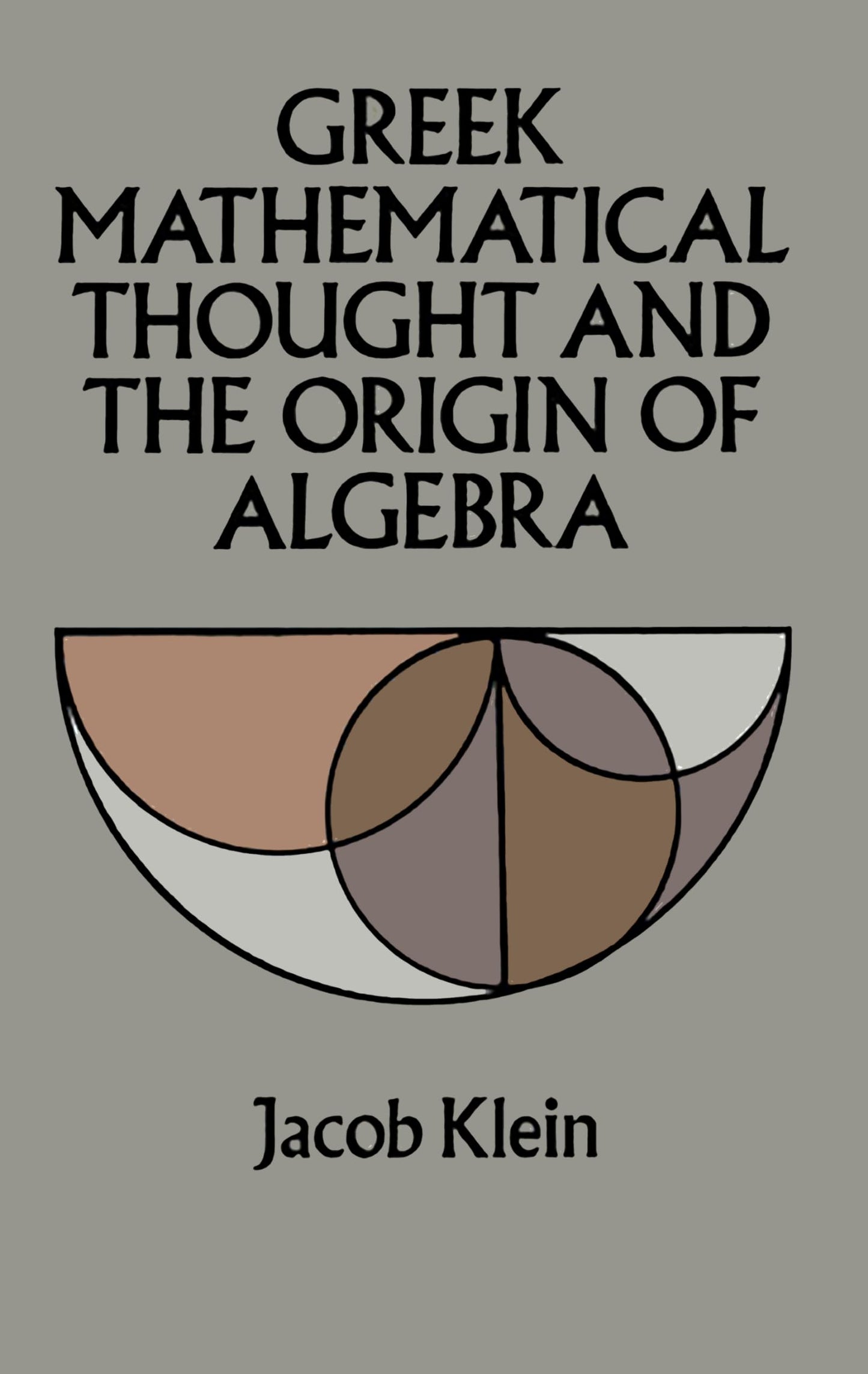 Greek Mathematical Thought And The Origin Of Algebra