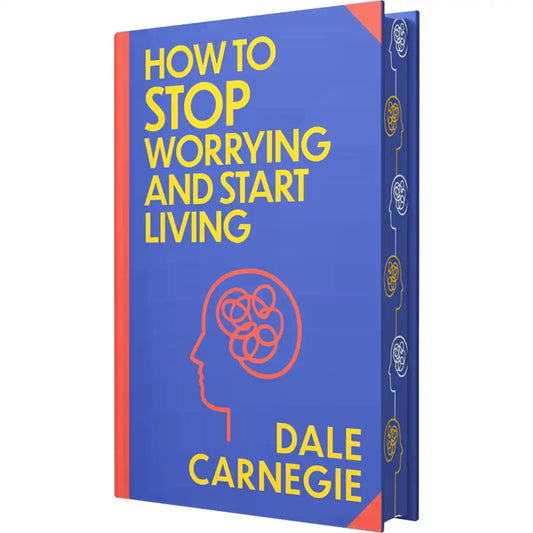 How To Stop Worrying And Start Living