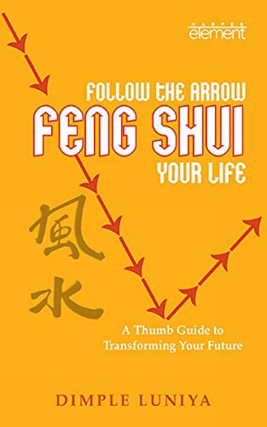 Follow the Arro: Feng Shui your Life