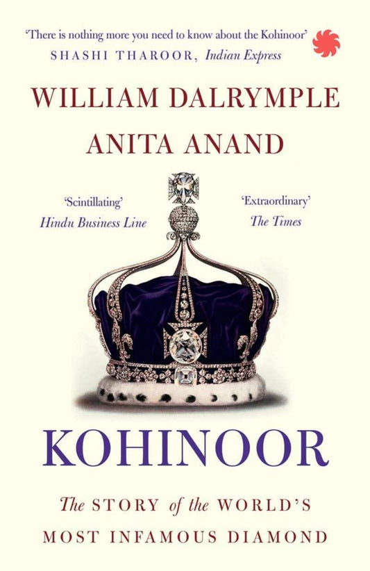 Kohinoor: The Story Of The World’S Most Infamous Diamond (Paperback)