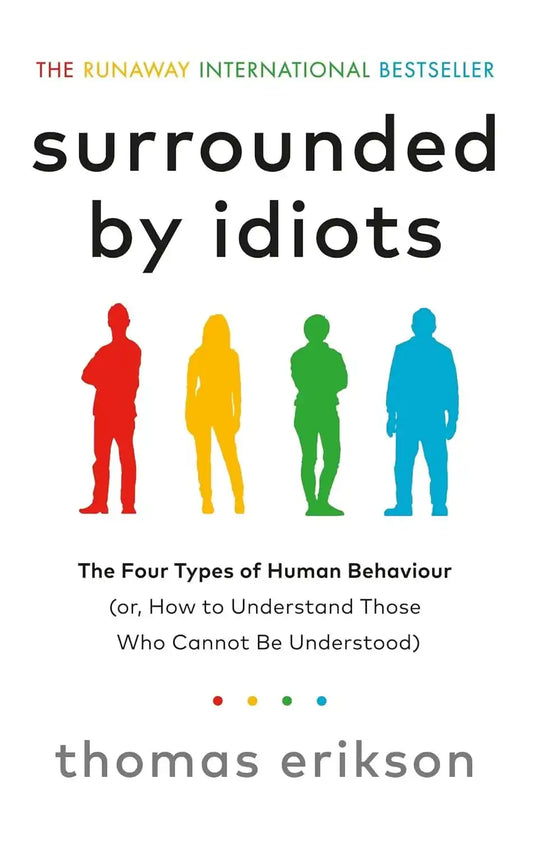 Surrounded by Idiots | The Four Types of Human Behaviour (or, How to Understand Those Who Cannot Be Understood)