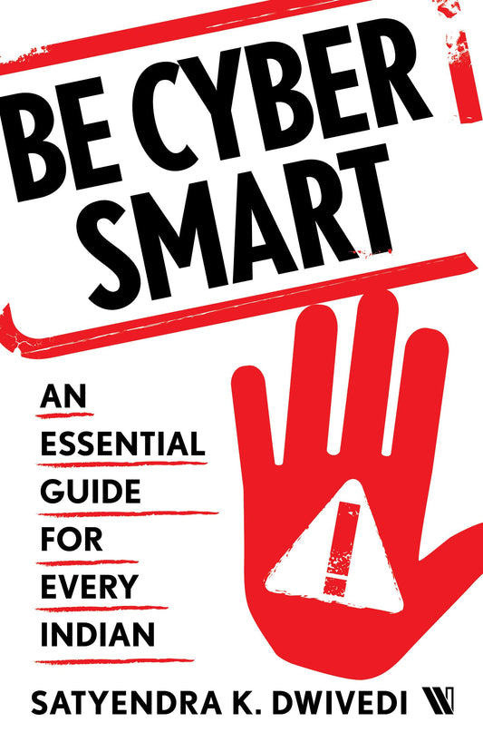 Be Cyber Smart: An Essential Guide For Every Indian