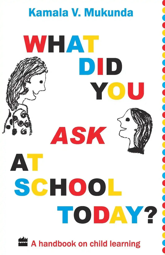 What Did You Ask At School Today ? A Hanbook On Child Learning