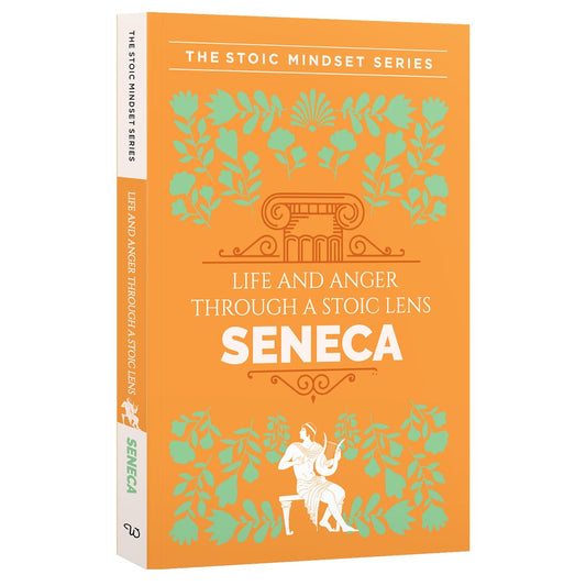 A Handbook of Life & Anger Through A Stoic Lens: Discourses and The Enchiridion by Seneca