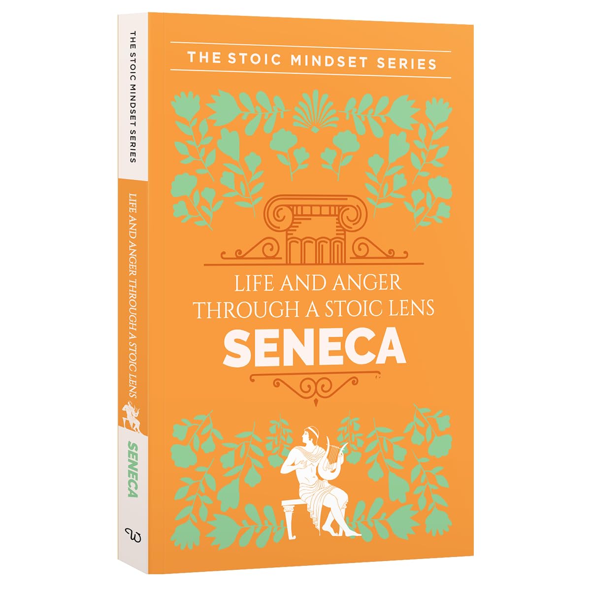 A Handbook of Life & Anger Through A Stoic Lens: Discourses and The Enchiridion by Seneca