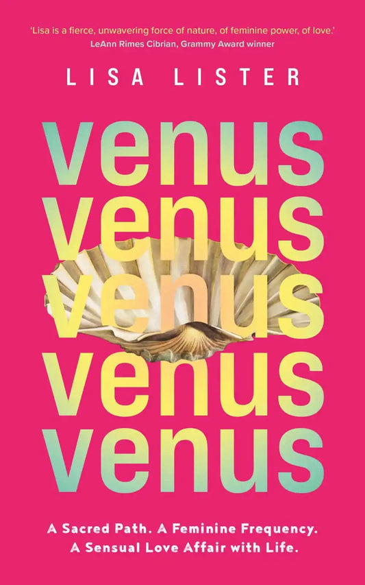 Venus: A Sacred Path. A Feminine Frequency. A Sensual Love Affair With Life.