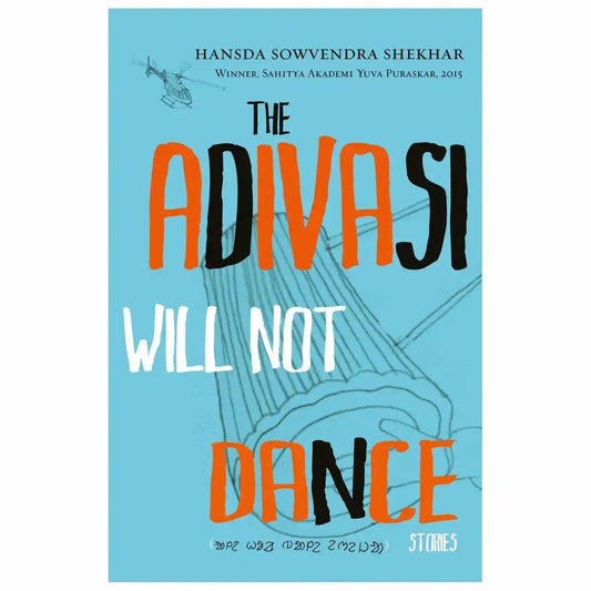 The Adivasi Will Not Dance: Stories