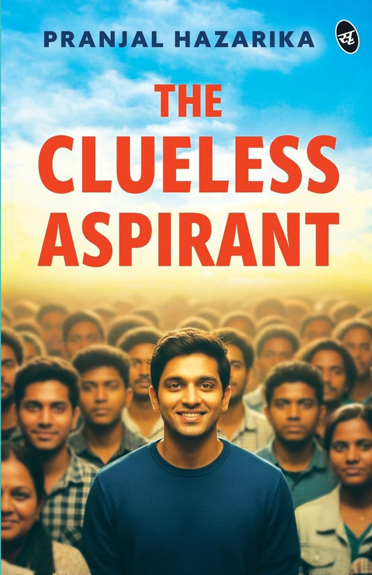 The Clueless Aspirant | A motivational story for UPSC Aspirants | The story of an IAS Aspirant by a Senior Civil Servant