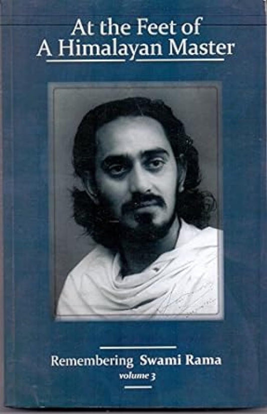 At The Feet of Himalayan Master Vol.3: Remembering Swami Rama