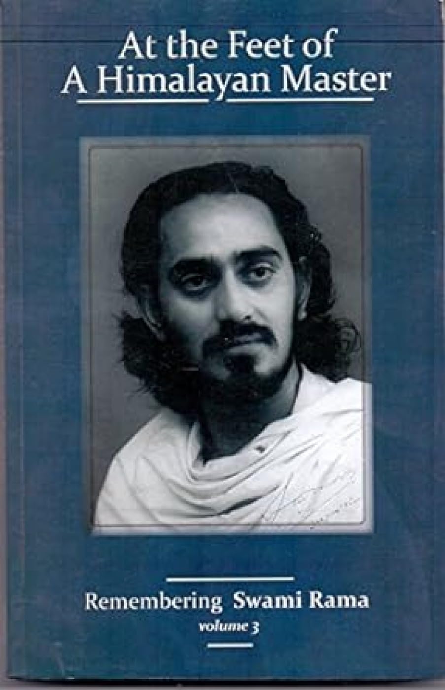 At The Feet of Himalayan Master Vol.3: Remembering Swami Rama
