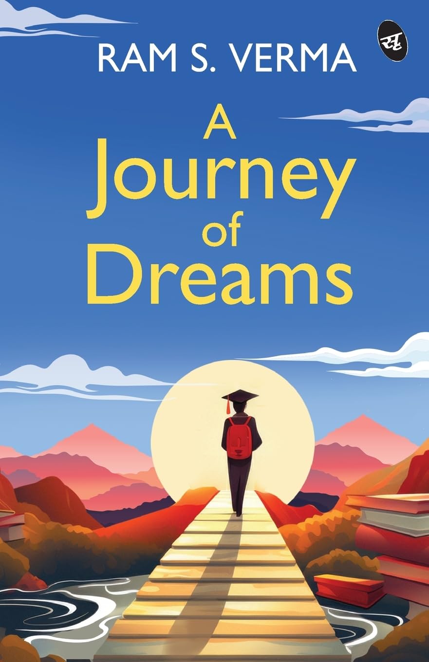 A Journey of Dreams ? A motivational story of chasing success, dreams and life goals in the face of struggle