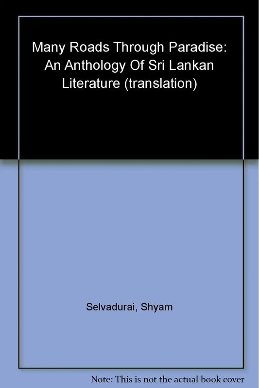 Many Roads To Paradise : An Anthology Of Sri Lankan Literature