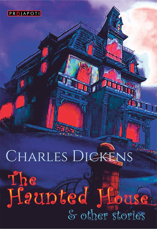 Charles Dickens- The Haunted House & Other Stories