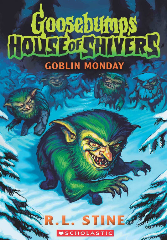 Goblin Monday (Goosebumps House Of Shivers #2)