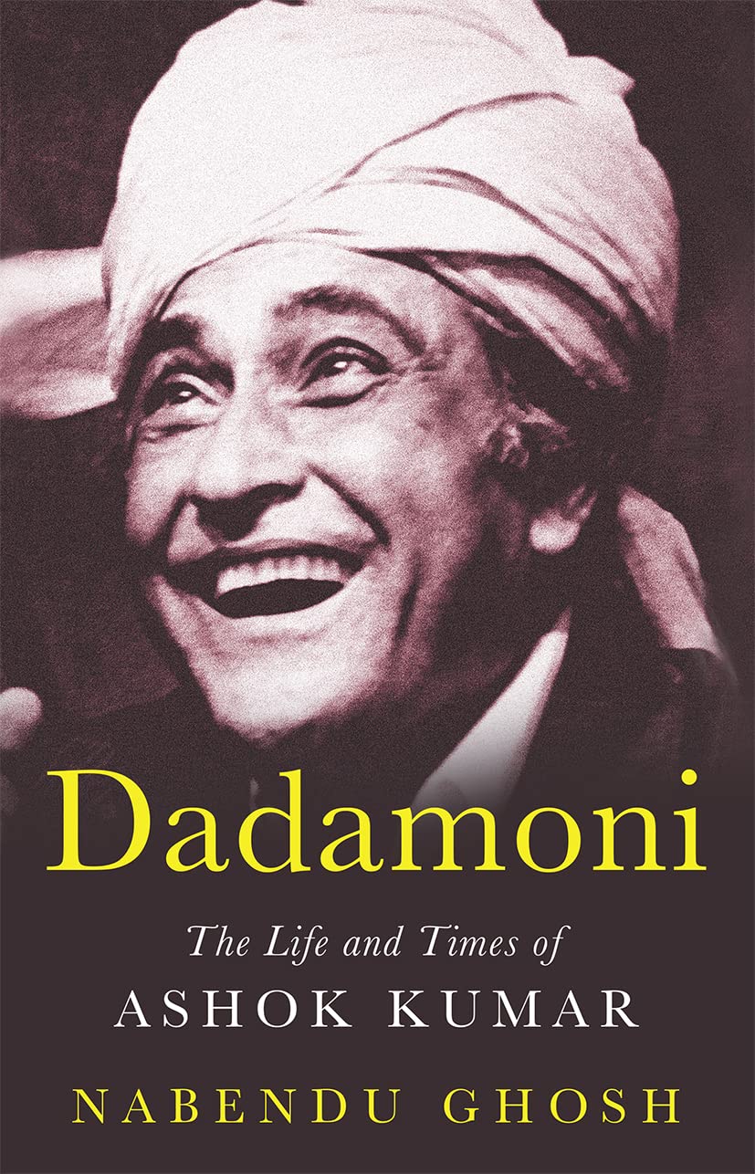 Dadamoni The Life And Times Of Ashok Kumar