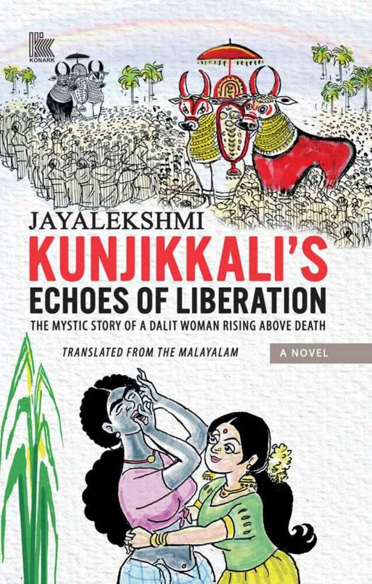 Kunjikkali’S Echoes Of Liberation: The Mystic Story Of A Dalit Woman Rising Above Death