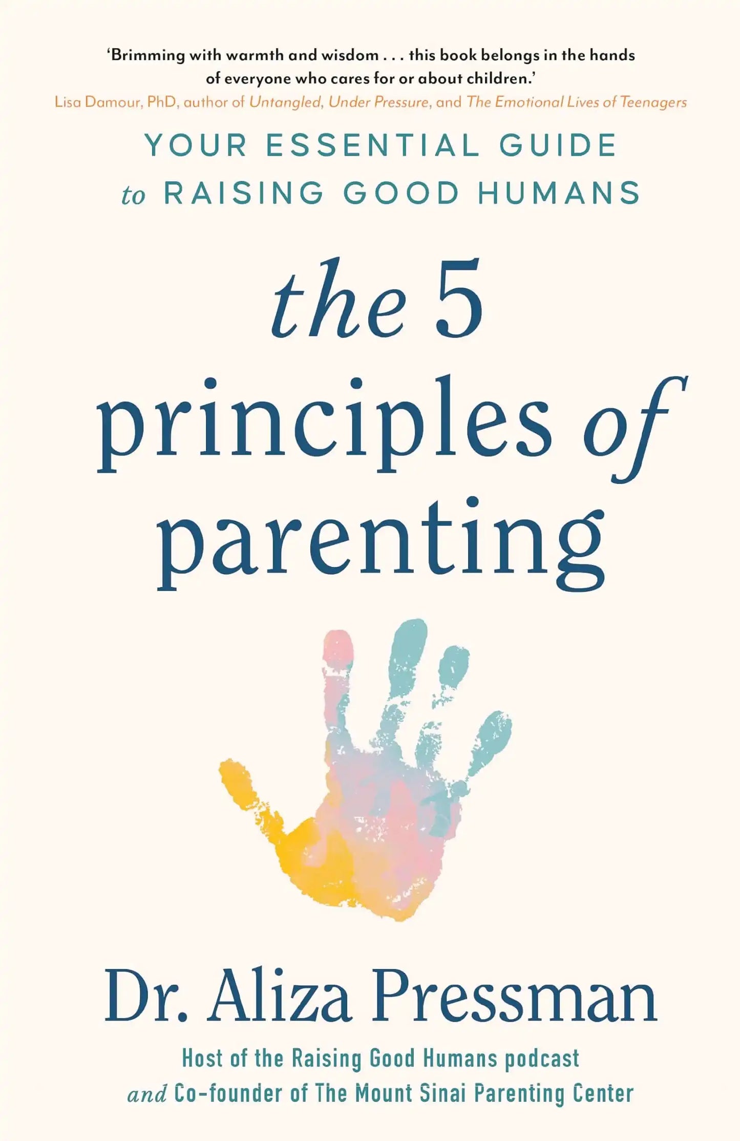 The 5 Principles Of Parenting (B Pb): Your Essential Guide To Raising Good Humans
