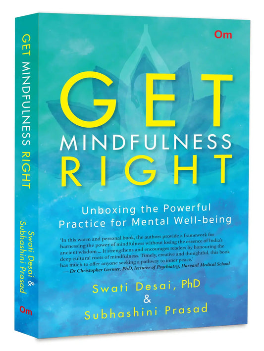 Get Mindfulness Right - Unboxing The Powerful Practice For Mental Well-Being