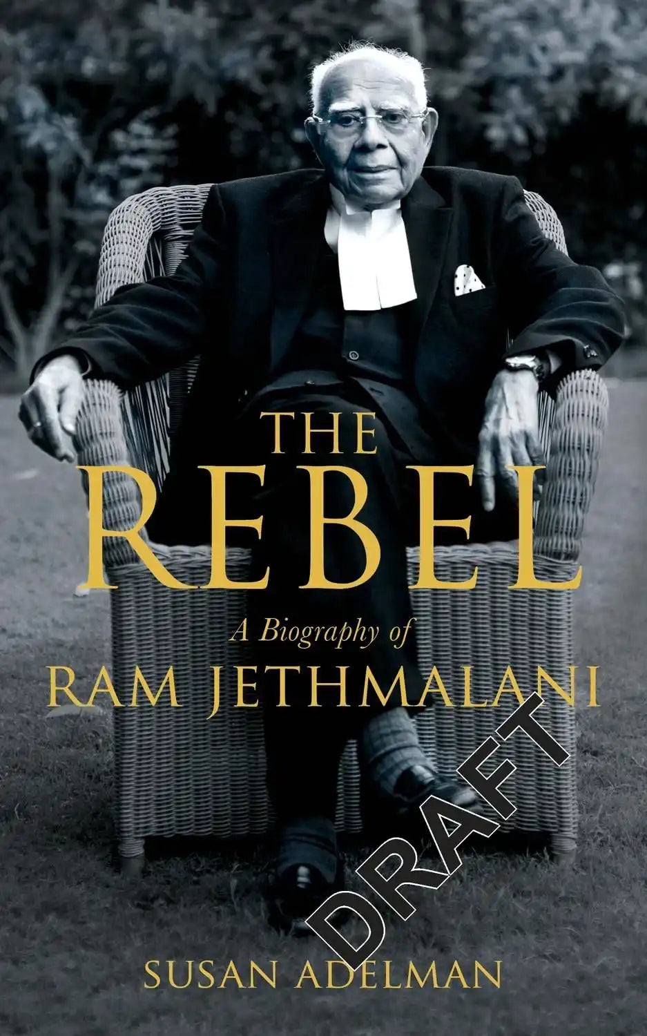 The Rebel: A Biography Of Ram Jethmalani